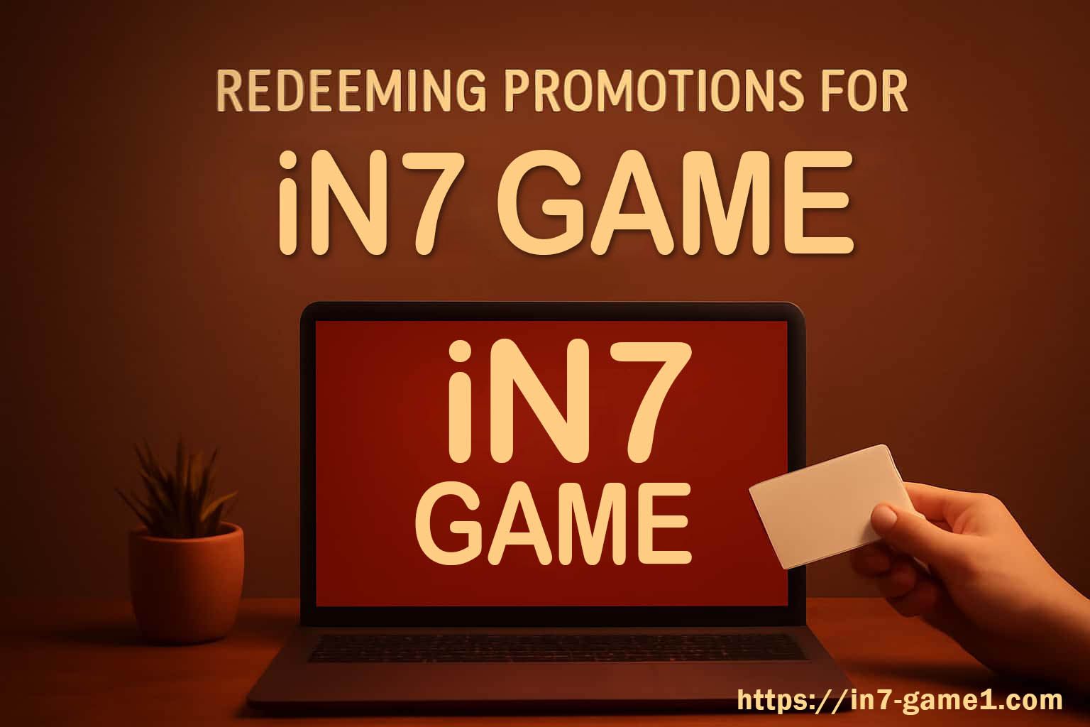 Redeem an IN7 Promotion in the Right Order